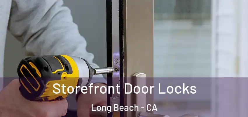  Storefront Door Locks Long Beach - CA